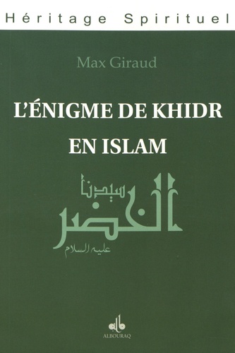 Max Giraud - L'énigme de Khidr en Islam.