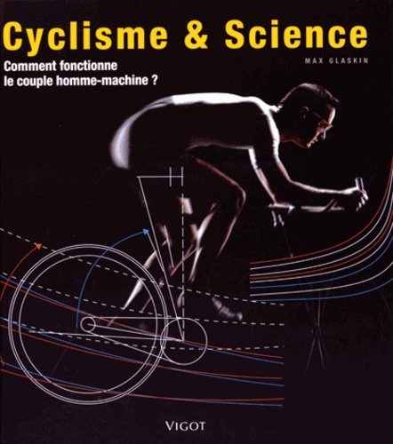 Max Glaskin - Cyclisme & science - Comment fonctionne le couple homme-machine ?.