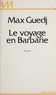 Max Guedj - Le Voyage en Barbarie.