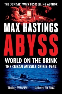 Max Hastings - Abyss - The Cuban Missile Crisis 1962.