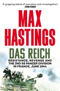 Max Hastings - Das Reich - The March of the 2nd SS Panzer Division Through France, June 1944.