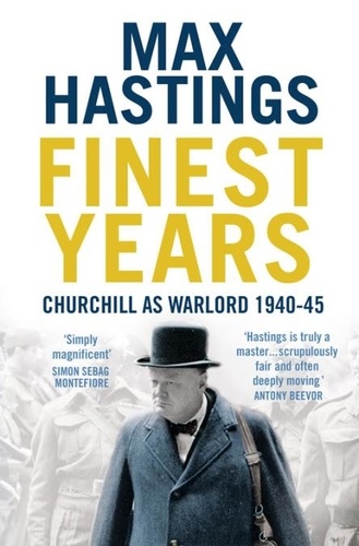 Max Hastings - Finest Years - Churchill as Warlord 1940–45.