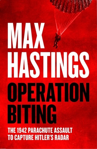 Max Hastings - Operation Biting.