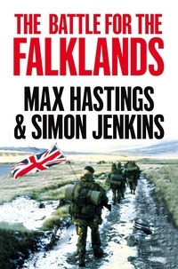 Max Hastings et Simon Jenkins - The Battle for the Falklands.