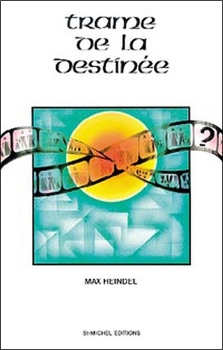 Max Heindel - La trame de la destinée.