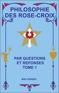 Philosophie des Rose-Croix par questions et réponses - Tome 1.pdf