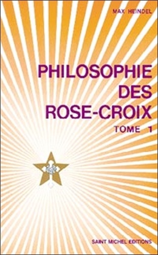 Max Heindel - Reponses Aux Questions Sur La Philosophie Des Rose-Croix. Tome 1.