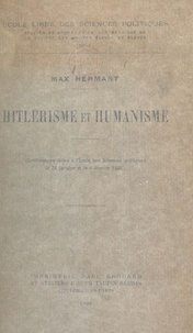 Max Hermant et  École libre des sciences polit - Hitlérisme et humanisme - Conférences faites à l'École des sciences politiques, le 24 janvier et le 4 février 1936.
