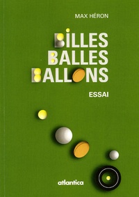 Max Héron - Billes, balles, ballons.