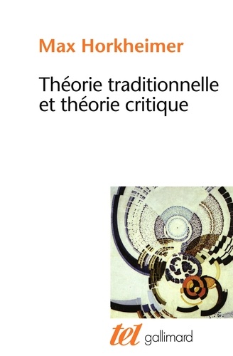 Max Horkheimer - Théorie traditionnelle et théorie critique.
