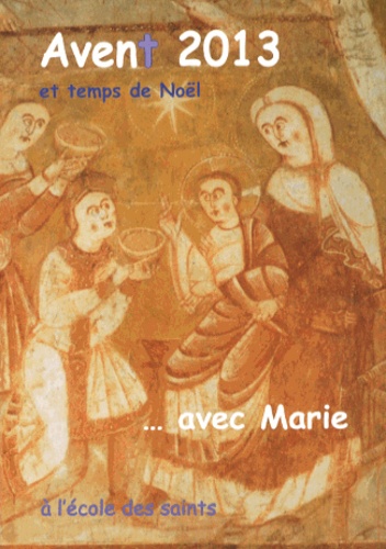 Max Huot de Longchamp - L'Avent et le temps de Noël à l'école des saints avec Marie.