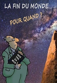 Max Huot de Longchamp - La fin du monde... pour quand ?.