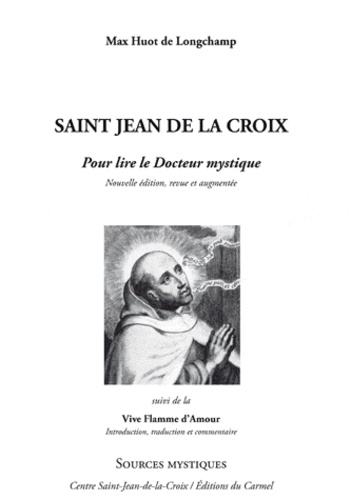 Max Huot de Longchamp - Saint Jean de la croix - Pour lire le Docteur mystique suivi de la Flamme d'Amour.