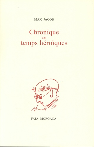 Max Jacob - Chronique des temps héroïques.