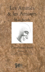 Max Jacob - Correspondances - Tome 2, Les Amitiés et les Amours.