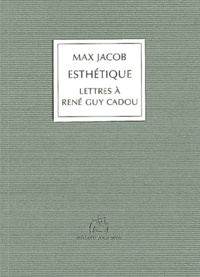 Max Jacob - Esthetique. Lettres A Rene Guy Cadou, Extraits 1937-1944.