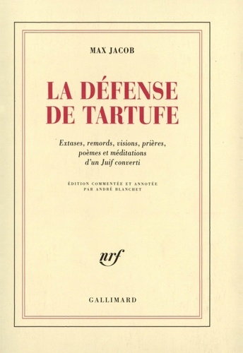 Max Jacob - La défense de Tartuffe - Extases, remords, visions, prières, poèmes et méditations d'un Juif converti.