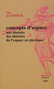 Max Jammer - Concepts d'espace - Une histoire des théories de l'espace en physique.