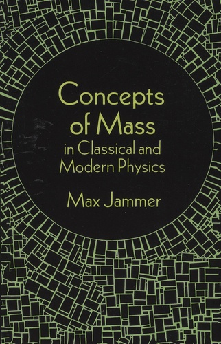 Max Jammer - Concepts of Mass in Classical and Modern Physics.