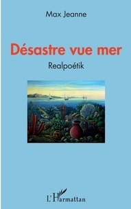 Max Jeanne - Désastre vue mer - Realpoétik.