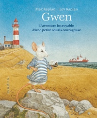 Max Kaplan et Lev Kaplan - Gwen - L'aventure incroyable d'une petite souris courageuse.