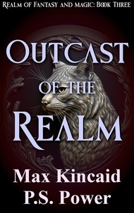  Max Kincaid et  P.S. Power - Outcast of the Realm - Realm of Fantasy and Magic, #3.