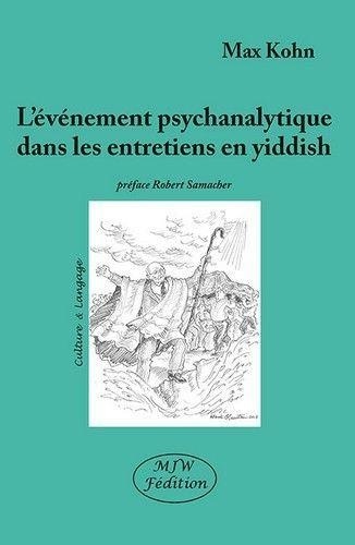 Max Kohn - L'événement psychanalytique dans les entretiens en yiddish.