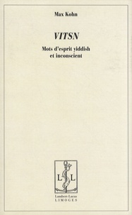 Max Kohn - Vitsn - Mots d'esprit yiddish et inconscient.