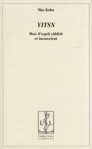 Max Kohn - Vitsn - Mots d'esprit yiddish et inconscient.
