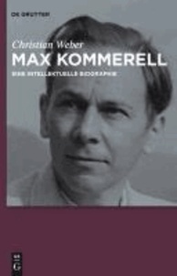 Max Kommerell - Eine intellektuelle Biographie.