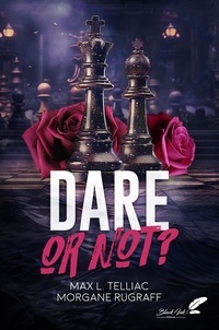 Max L. Telliac et Morgane Rugraff - Dare or Not ?.