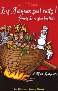 Max Lamoure - Les animaux sont cuits ! - Précis de cuisine bestiale.
