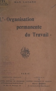 Max Lazard - L'organisation permanente du travail.