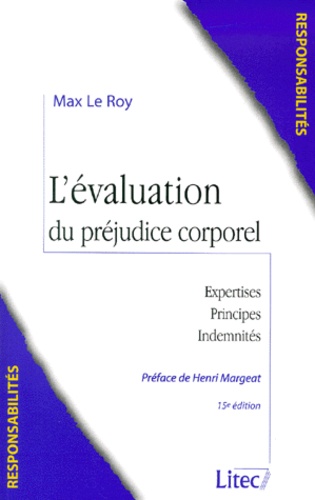 Max Le Roy - L'Evaluation Du Prejudice Corporel. 15eme Edition.