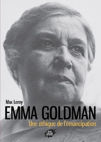 Max Leroy - Emma Goldman, une éthique de l'émancipation.
