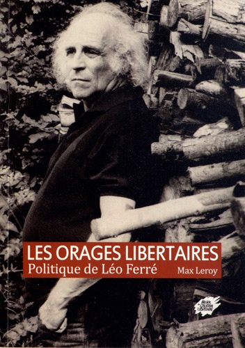 Max Leroy - Les orages libertaires - Politique de Léo Ferré.