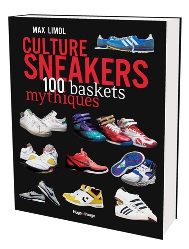Max Limol - Culture sneakers - 100 baskets mythiques.