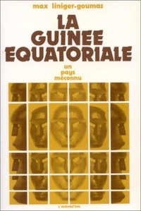 Max Liniger-Goumaz - La Guinée Équatoriale, un pays méconnu.