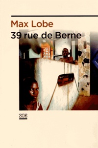 Téléchargez des livres gratuits en ligne pour ipod 39 rue de Berne par Max Lobe (French Edition) 9782881828843 FB2 RTF CHM