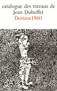 Max Loreau - Catalogue des travaux de Jean Dubuffet - Tome 18, Dessins 1960.