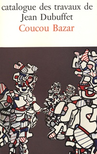 Max Loreau - Catalogue des travaux de Jean Dubuffet - Tome 27, Coucou Bazar.