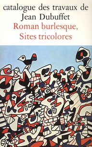 Max Loreau - Catalogue des travaux de Jean Dubuffet - Tome 28, Roman burlesque, sites tricolores.