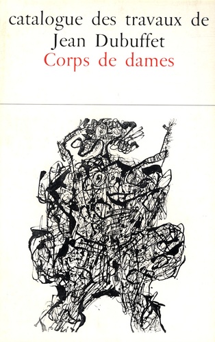 Max Loreau - Catalogue des travaux de Jean Dubuffet - Tome 6, Corps de dames.