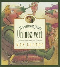 Max Lucado - Si seulement j'avais un nez vert.