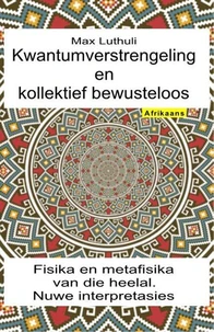 Kwantumverstrengeling en kollektief bewusteloos. Fisika en metafisika van die heelal. Nuwe interpretasies