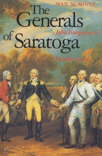 Max-M Mintz - The Generals of Saratoga - John Burgoyne and Horatio Gates.