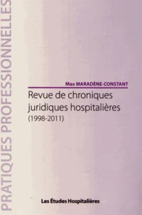 Revue de chroniques juridiques hospitalières (1998-2011)