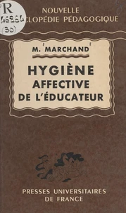 Hygiène affective de l'éducateur d'après la notion de couple de l'éducateur et de l'élève considérés dans leurs relations concrètes