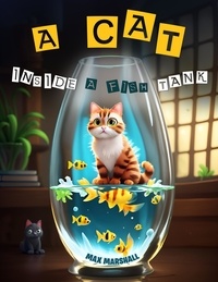  Max Marshall - A Cat Inside a Fish Tank.