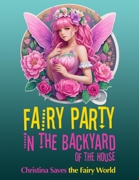  Max Marshall - Fairy Party in the Backyard of the House: Christina Saves the Fairy World.